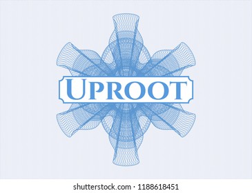 Light blue rosette (money style emblem) with text Uproot inside