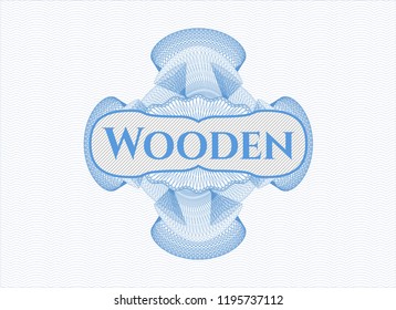 Light blue rosette (money style emblem) with text Wooden inside