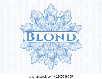 Light blue rosette or money style emblem with text Blond inside