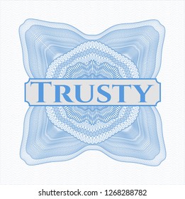 Light blue rosette or money style emblem with text Trusty inside