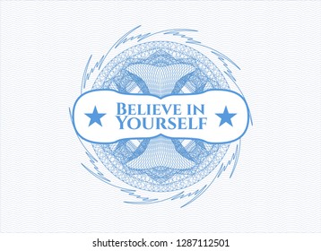 Light blue rosette (money style emblem) with text Believe in Yourself inside