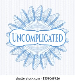 Light blue rosette or money style emblem with text Uncomplicated inside