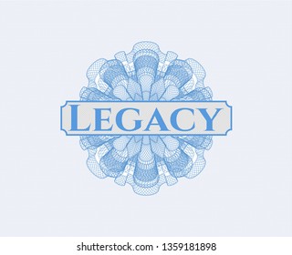 Light blue rosette or money style emblem with text Legacy inside