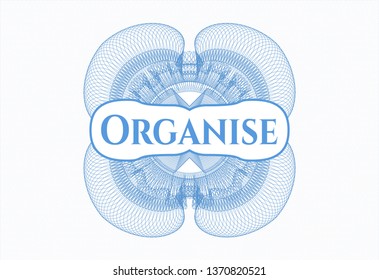 Light blue rosette or money style emblem with text Organise inside
