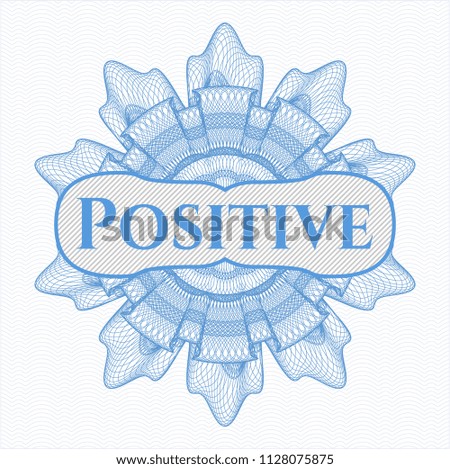 Light blue rosette or money style emblem with text Positive inside