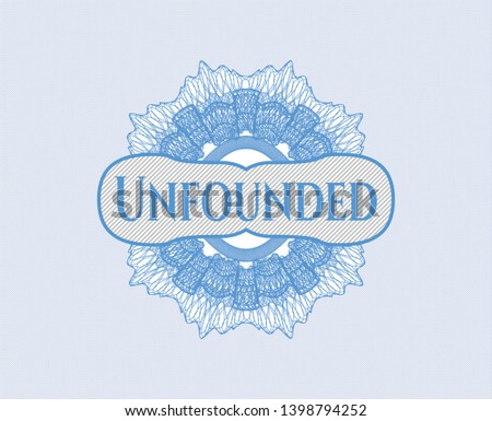 Light blue rosette or money style emblem with text Unfounded inside