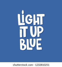 Light it up blue. Vector hand drawn brush lettering quote on blue background. Autism concept. For card, print, poster, banner, web design.