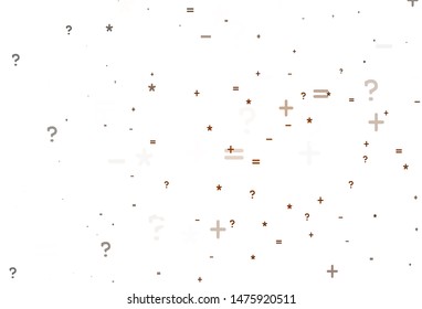 Light Brown vector background with arithmetic signs. Modern geometrical illustration with numerals. Pattern for school, grammar websites.