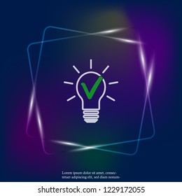 Light bulb and green checkmark vector neon light icon. The symbol of the origin of the idea. Layers grouped for easy editing illustration. For your design.