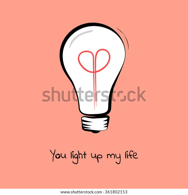 Light bulb heart. Text You light up my life. Doodle\
hand drawn romantic sign, valentines day, wedding concept. Design\
for print car, t shirt