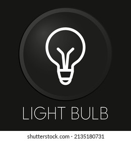Light bulb minimal vector line icon on 3D button isolated on black background. Premium Vector.