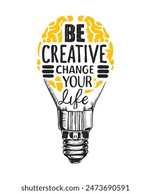 Light bulb is showing a brain encouraging to be creative to change your life.