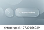 Light gray buttons vector glassmorphism. User interface element with semitransparent frosty glass effect. Abstract ui component.