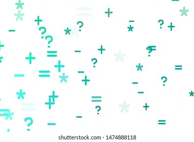 Light Green vector template with math simbols. Blurred design in simple style with collection of numerals. Best design a poster, banner of a math college.
