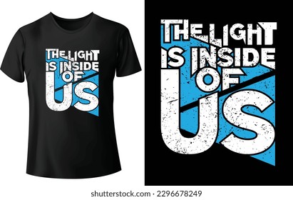 The light is inside of us...Typography custom t-shirt design concept