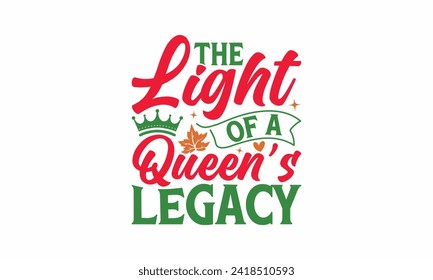 The Light Of A Queen’s Legacy - Victoria Day T Shirt Design, Modern calligraphy, Typography Vector for poster, banner, flyer and mug.