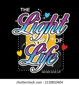 the light of life slogan tee graphic design typography for print illustration t shirt vector art vintage