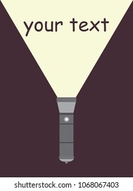Light from a metal flashlight in the dark. Original background with place for text ideas, secrets, clues. Vector illustration