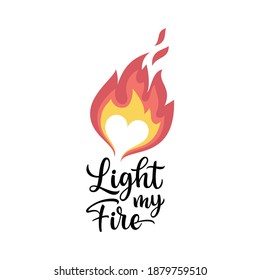 Light my fire.  Calligraphy hand lettering vector illustration.