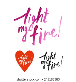 light my fire/ watercolor lettering/ set/ Lover's Day greetings/ card valentine/ vector illustration