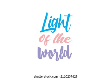 Light on the World Quotes. Creative Vector Typography Concept