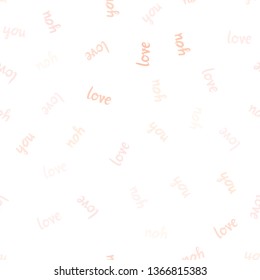 Light Orange vector seamless texture with words LOVE YOU. Colorful illustration with quote LOVE YOU in celebration style. Design for wallpaper, fabric makers.