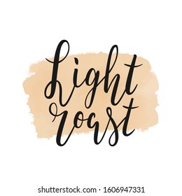 Light roast coffee, isolated vector lettering writing on watercolor background made as coffee stain or splash. Bouncing handwritten calligraphy, arrangement for label or coffee packaging.