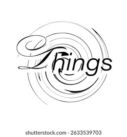 Light 'Things' Typography in Monochrome Black and White and Heavy Swirled Calligraphy Shapes at Behind