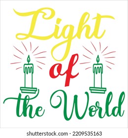 Light of the world Merry Christmas shirt print template, funny Xmas shirt design, Santa Claus funny quotes typography design