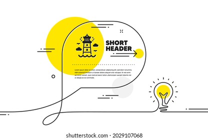 Lighthouse icon. Continuous line idea chat bubble banner. Beacon tower sign. Searchlight building symbol. Lighthouse icon in chat message. Talk comment light bulb background. Vector
