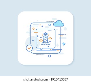 Lighthouse line icon. Abstract vector button. Beacon tower sign. Searchlight building symbol. Lighthouse line icon. Speech bubble concept. Vector