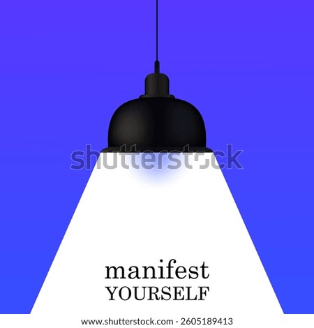 Lighting set icon. Hanging black lamp with bright light on light background and phrase manifest yourself symbolizes spotlight moment, creativity, personal growth.