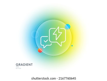 Lightning bolt line icon. Gradient blur button with glassmorphism. Chat messages sign. Speech bubble symbol. Transparent glass design. Lightning bolt line icon. Vector