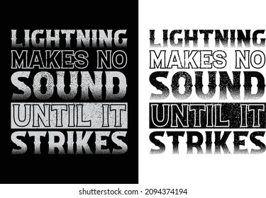 Lightning makes no sound until it strikes typography t-shirt design. You will get 2 designs of one black and white color.