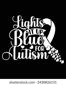 LIGHTS IT UP BLUE FOR AUTISM TSHIRT DESIGN