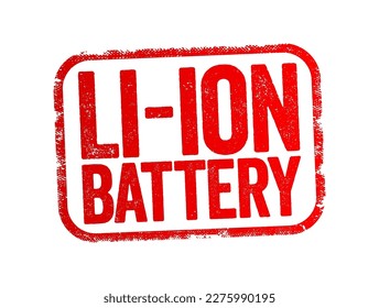 Li-ion Battery - type of rechargeable battery which uses the reversible reduction of lithium ions to store energy, text stamp concept background