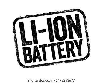 Li-ion Battery - type of rechargeable battery which uses the reversible reduction of lithium ions to store energy, text stamp concept background