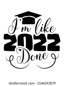  I'm like 2022 done a Graduation t-shirt design.