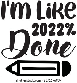I'm Like 2022% Done t-shirt design vector file
