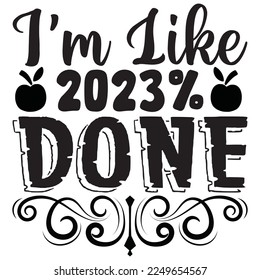 I'm Like 2023% Done t-shirt design vector file