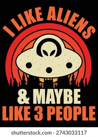 I Like Aliens And Maybe Like 3 People