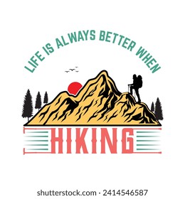 Like is always better when hiking t shirt vector quote best design, quote hiking vector design.
