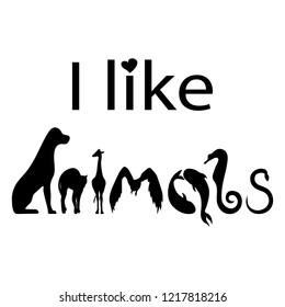 I like animals typography lettering poster. Vector illustration for the World Animal Day, World wildlife day. For postcard, icon, badge, flyer, placard, greeting, banner.