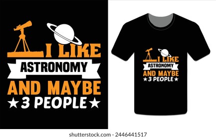 I like astronomy and maybe 3 people, Telescope t-shirt vector Art