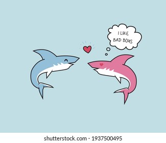 I like bad boys. A pair of blue and pink sharks 