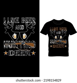 I like Beer and Hunting Deer, 4th of july ,Funny Deer Hunting T Shirt, Clothing, Funny Hunting Tee Shirt,  Funny Tee Shirt, Deer Hunting Shirt ,Printable Files. 