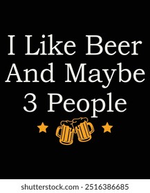 I Like Beer And Maybe 3 People T-Shirt Design, Beer Design, Beer Mug Design, T-Shirt Design