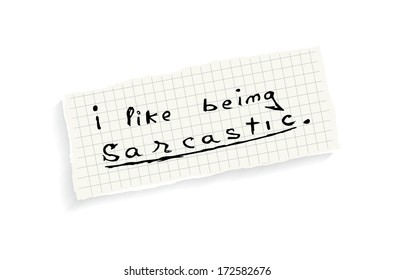 I like being sarcastic. Hand writing text on a piece of math paper isolated on a white background. (EPS10 Vector)