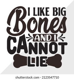 I Like Big Bones And I Cannot Lie printable vector illustration