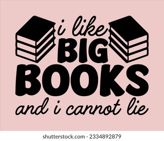 I Like Big Books And I Cannot Lie Svg Design,Back To school Svg,Teacher svg design, Teacher Gift ,School and Teach,Cut Files for Cricut,school, education, happy, success,Welcome back to school svg, 